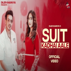 Suit Kadhai Aale - Diler Kharkiya Mp3 Song