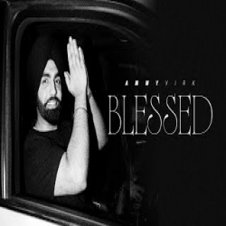Blessed - Ammy Virk Mp3 Song