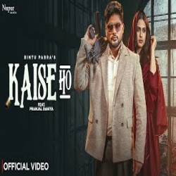 Kaise Ho - Bintu Pabra, Shiva Choudhary Mp3 Song