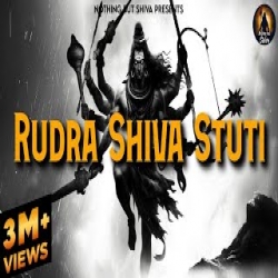 Rudra Shiva Stuti - Anubhav Mishra, Abhishek Prajapati, Siddharth Dwivedi Mp3 Song