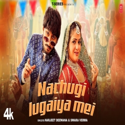 Nachugi Lugaiya Mei - Harjeet Deewana, Swara Verma Mp3 Song