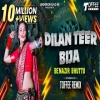 Dilan Teer Bija - Dj Remix