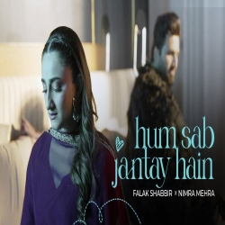Hum Sab Jantey Hai - Falak Shabbir x Nimra Mehra Mp3 Song