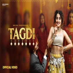 Tagdi - Shiva Choudhary Mp3 Song