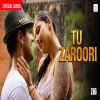 Tu Zaroori - Sunidhi Chauhan, Sharib Sabri