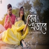 Keno Ebhabe - Abir Biswas