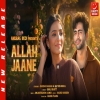 Allah Jaane - Saaj Bhatt
