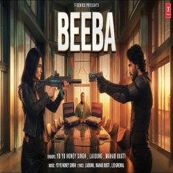 Beeba - Yo Yo Honey Singh, Laioung, Wahab Bugti Mp3 Song