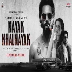 Nayak Khalnayak - Danish Alfaaz Mp3 Song