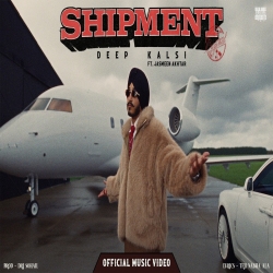 SHIPMENT - DEEP KALSI, JASMEEN AKHTAR Mp3 Song