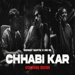 CHHABI KAR - EMIWAY BANTAI X MC R1 Mp3 Song