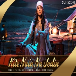 Kite Nain Na Jodin - Varsha Singh Dhanoa Mp3 Song