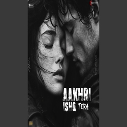 AAKHRI ISHQ TERA Mp3 Song