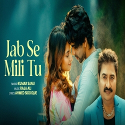 Jab Se Mili Tu - Kumar Sanu Mp3 Song