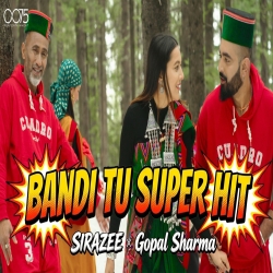 Bandi Tu Super Hit - Sirazee, Gopal Sharma Mp3 Song