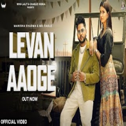 Levan Aaoge - Manisha Sharma, Mr. Eagle Mp3 Song