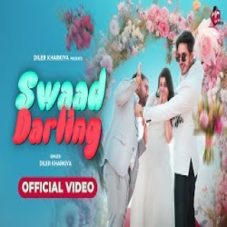 Swaad Darling - Diler Kharkiya Mp3 Song