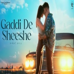 Gaddi De Sheeshe - Kirat Gill Mp3 Song