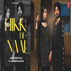 Hikk De Naal - Manavgeet Gill Ft Jasmeen Akhtar Mp3 Song