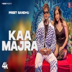 Kaa Majra - Preet Sandhu Mp3 Song