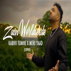Kabhii Tumhe X Meri Yaad - Zain Worldwide Mp3 Song
