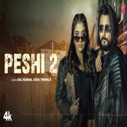 Peshi 2 - Raj Mawar, Ashu Twinkle Mp3 Song