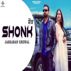 Shonk - Jaskaran Grewal, Jasmeen Akhtar Mp3 Song