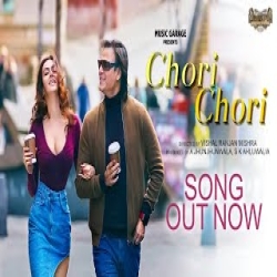 Chori Chori - Shahid Mallya, Rohan Rohan Mp3 Song