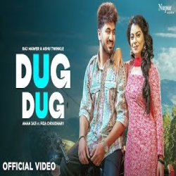 Dug Dug - Raj Mawar, Ashu Twinkle Mp3 Song