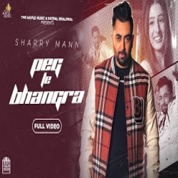 Peg Te Bhangra - Sharry Maan Mp3 Song