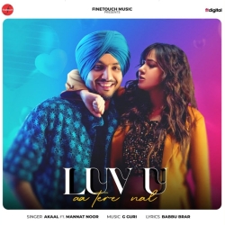 Luv U Aa Tere Nal - Akaal feat. Mannat Noor Mp3 Song