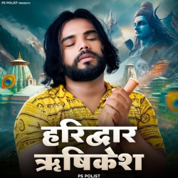 Haridwar Rishikesh - PS Polist Mp3 Song