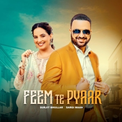 Feem Te Pyaar - Surjit Bhullar, Sargi Maan Mp3 Song