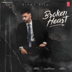 Broken Heart - Sippy Gill Mp3 Song