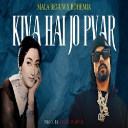 Kiya Hai Jo Pyar (Rap Mix) Mala Begum x Bohemia Mp3 Song