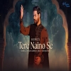 Tere Naino Se - Bismil ft. Arjun Sarkar