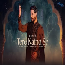 Tere Naino Se - Bismil ft. Arjun Sarkar Mp3 Song