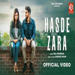 Hasde Zara - Raj Barman Mp3 Song