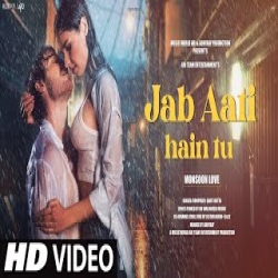 Jab Aati Hain Tu (Monsoon Mix) Sarit Dutta Mp3 Song