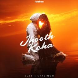 Jhooth Keha - Juss x Mixsingh Mp3 Song
