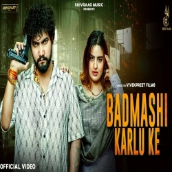 Badmashi Karlu Ke - Raj Mawar, Ashu Twinkle Mp3 Song