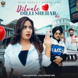 Dilwale Dilli Shehar De - Miss Pooja, Kuwar Virk Mp3 Song