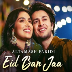 Eid Ban Jaa - Altamash Faridi Mp3 Song