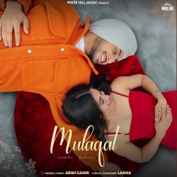 Mulaqat - Arsh Gahir Mp3 Song