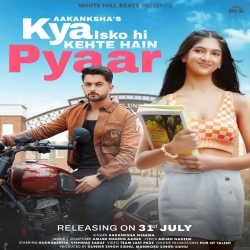 Kya Isko Hi Kehte Hain Pyaar - Aakanksha Sharma Mp3 Song