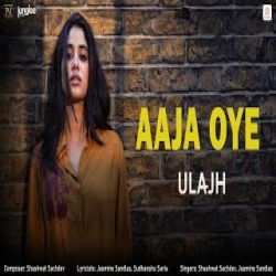 Aaja Oye - Shashwat Sachdev, Jasmine Sandlas Mp3 Song