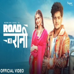 Road Ki Rani - Krrish Rao, Shivani Yadav Mp3 Song