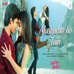 Muskurate Ho Tum - Yasser Desai, Palak Muchhal Mp3 Song