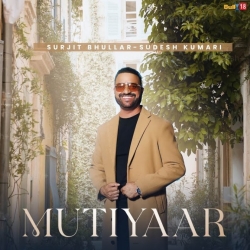 Mutiyaar - Surjit Bhullar, Sudesh Kumari Mp3 Song