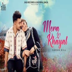 Mera Khayal - Karan Gill Mp3 Song
